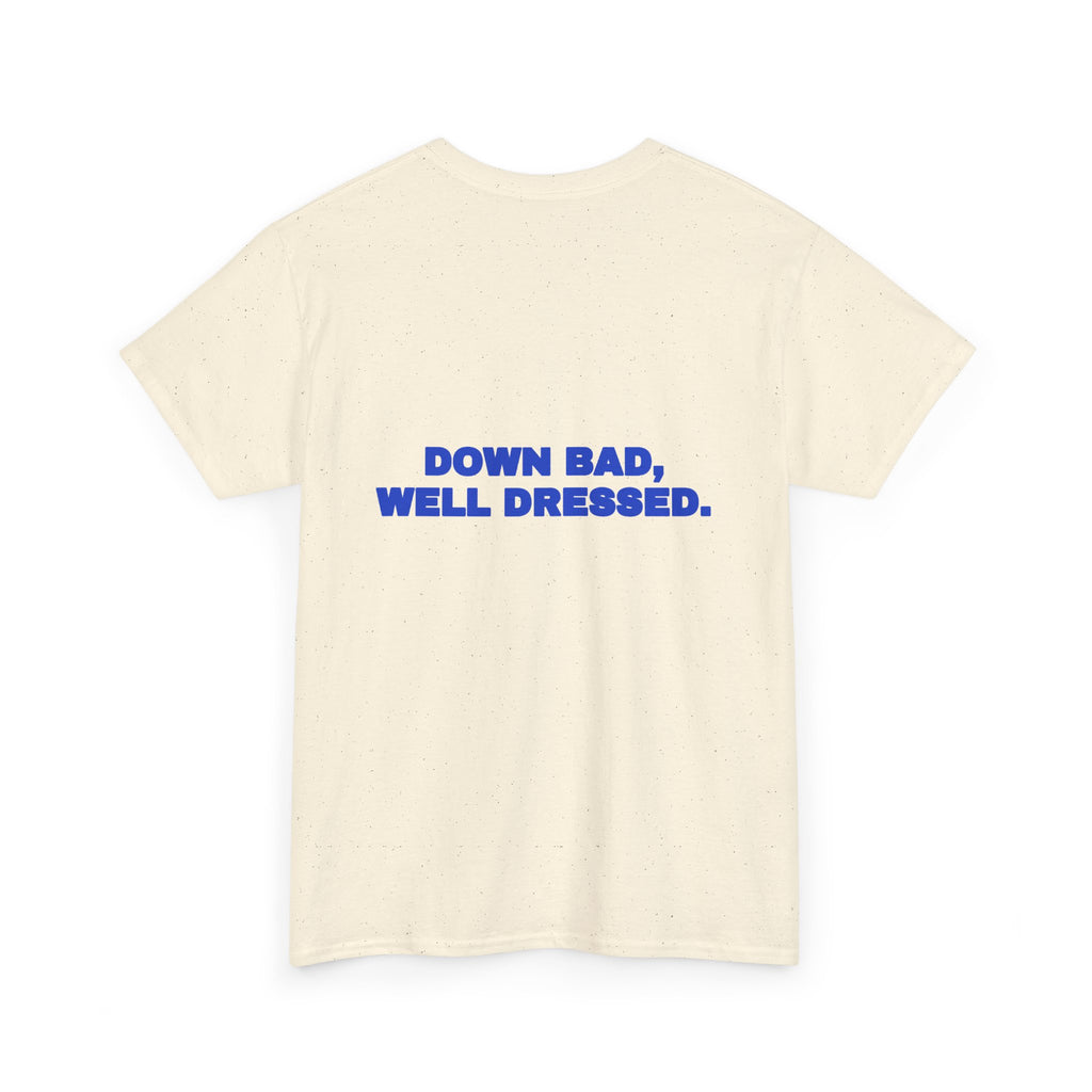 Down bad, well dressed. Tee · Cobalt