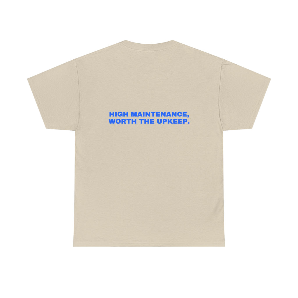 High maintenance, worth the upkeep. Statement Tee - Soft Classic Cotton, Funny Flirty Dating Gift | Seen Zoned
