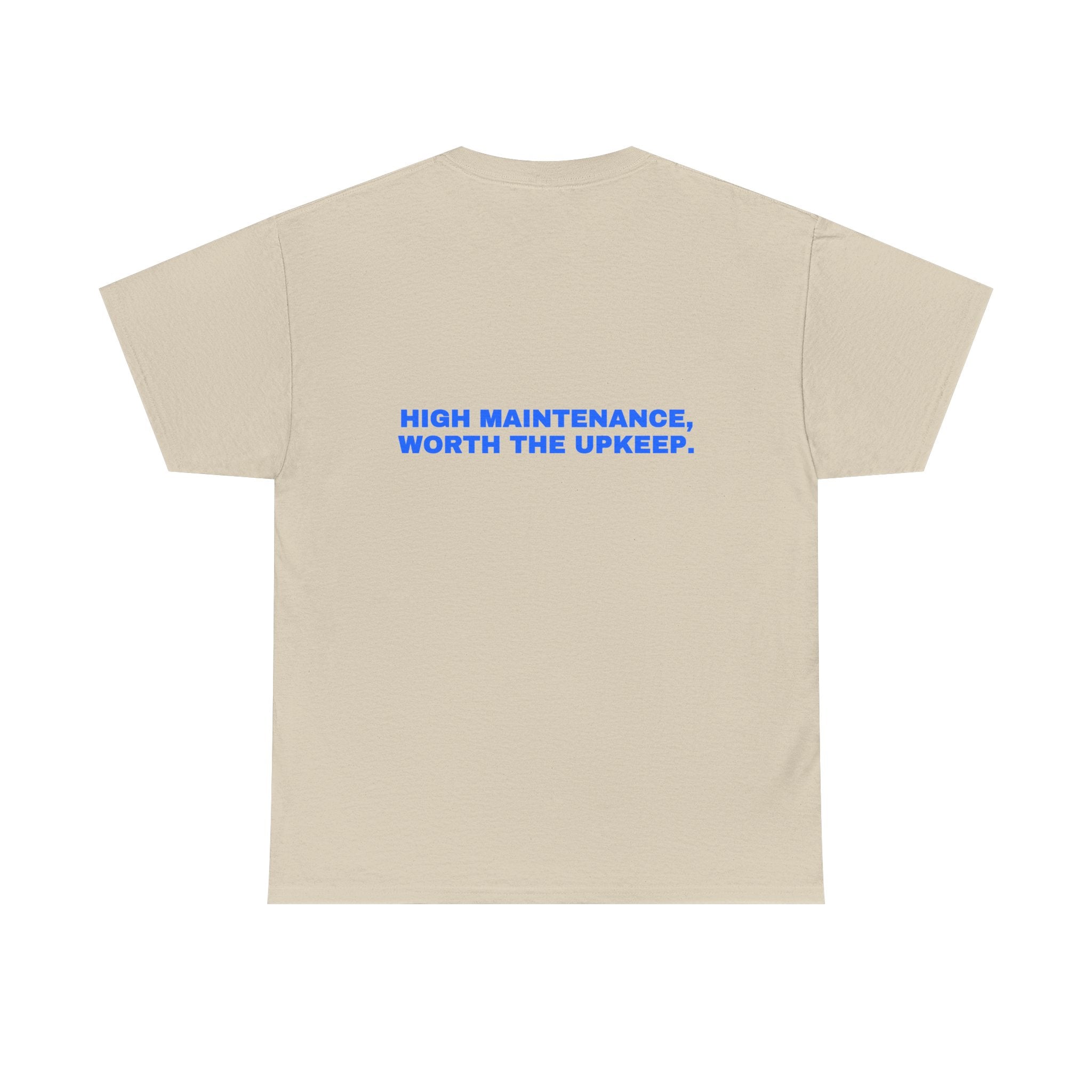 High maintenance, worth the upkeep. Statement Tee - Soft Classic Cotton, Funny Flirty Dating Gift | Seen Zoned