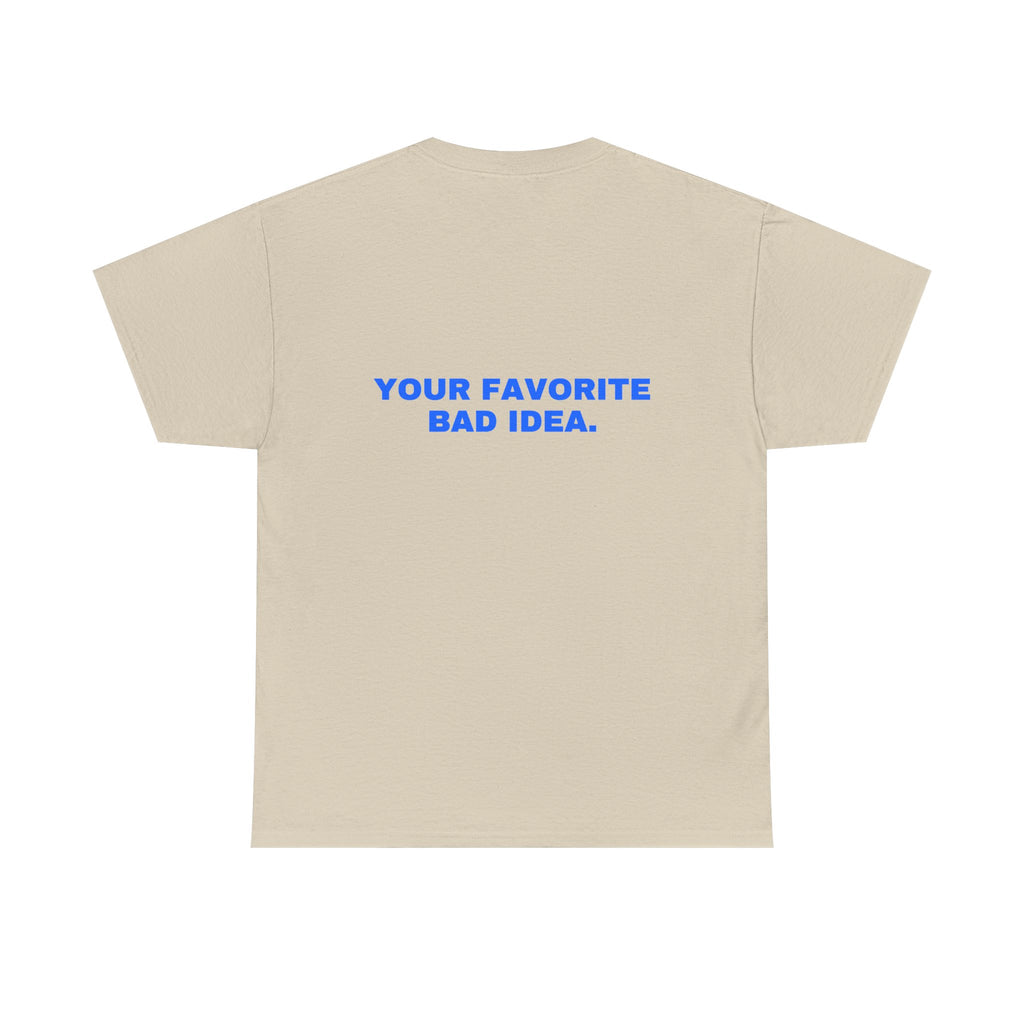 Your favorite bad idea. Statement Tee - Soft Classic Cotton, Funny Flirty Dating Gift | Seen Zoned
