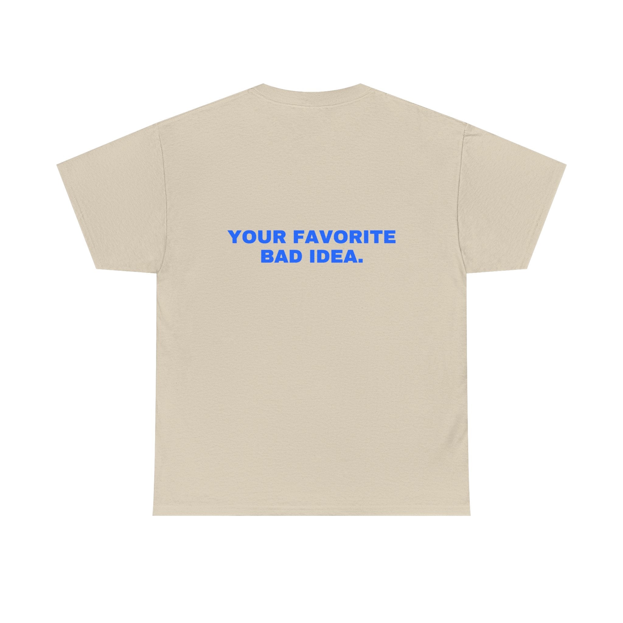 Your favorite bad idea. Statement Tee - Soft Classic Cotton, Funny Flirty Dating Gift | Seen Zoned