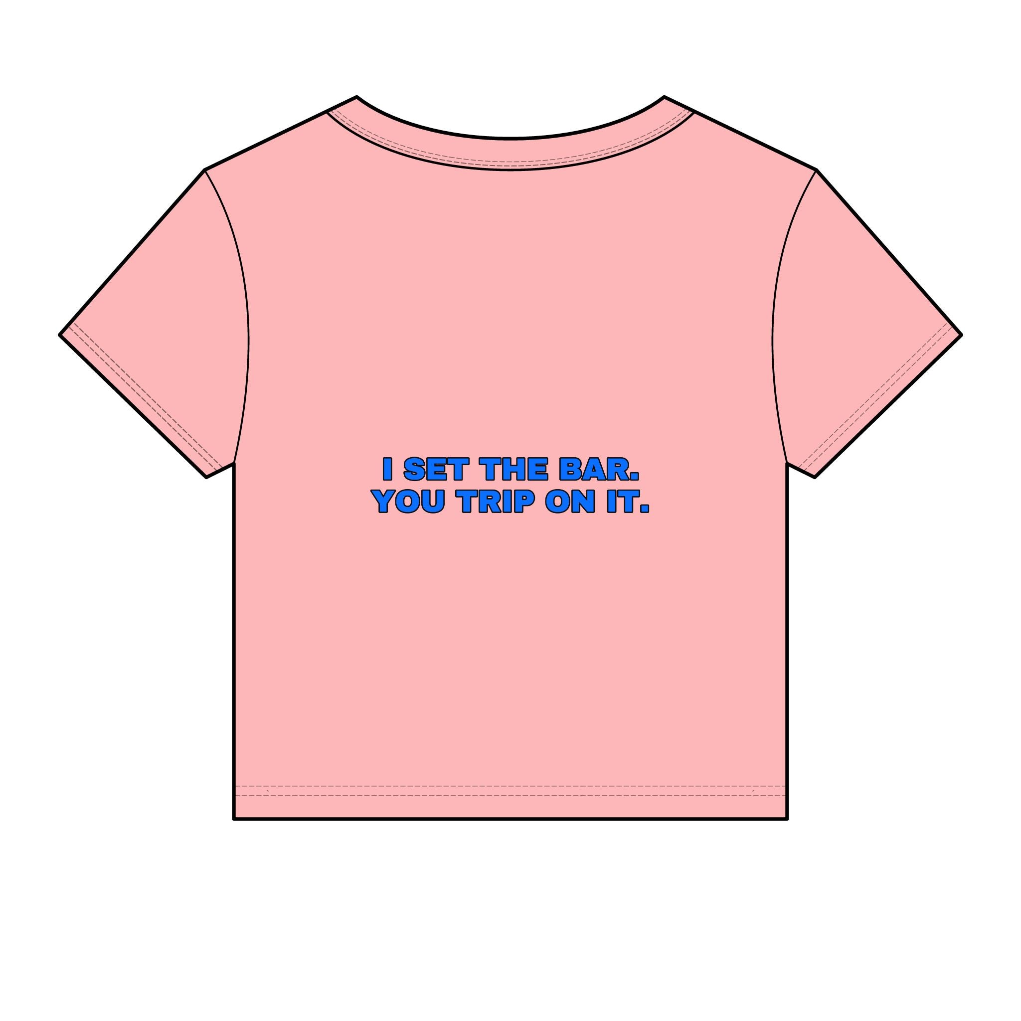 I set the bar. You trip on it. Statement Baby Tee - Funny Flirty Dating Gift for Her | Seen Zoned
