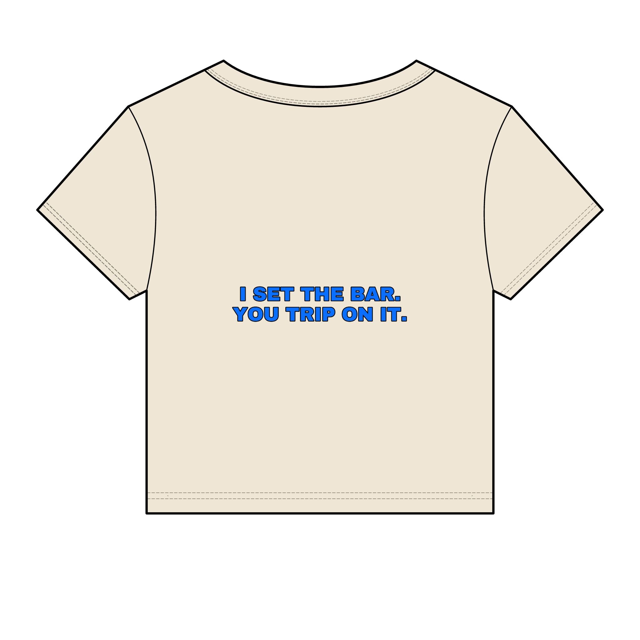 I set the bar. You trip on it. Statement Baby Tee - Funny Flirty Dating Gift for Her | Seen Zoned