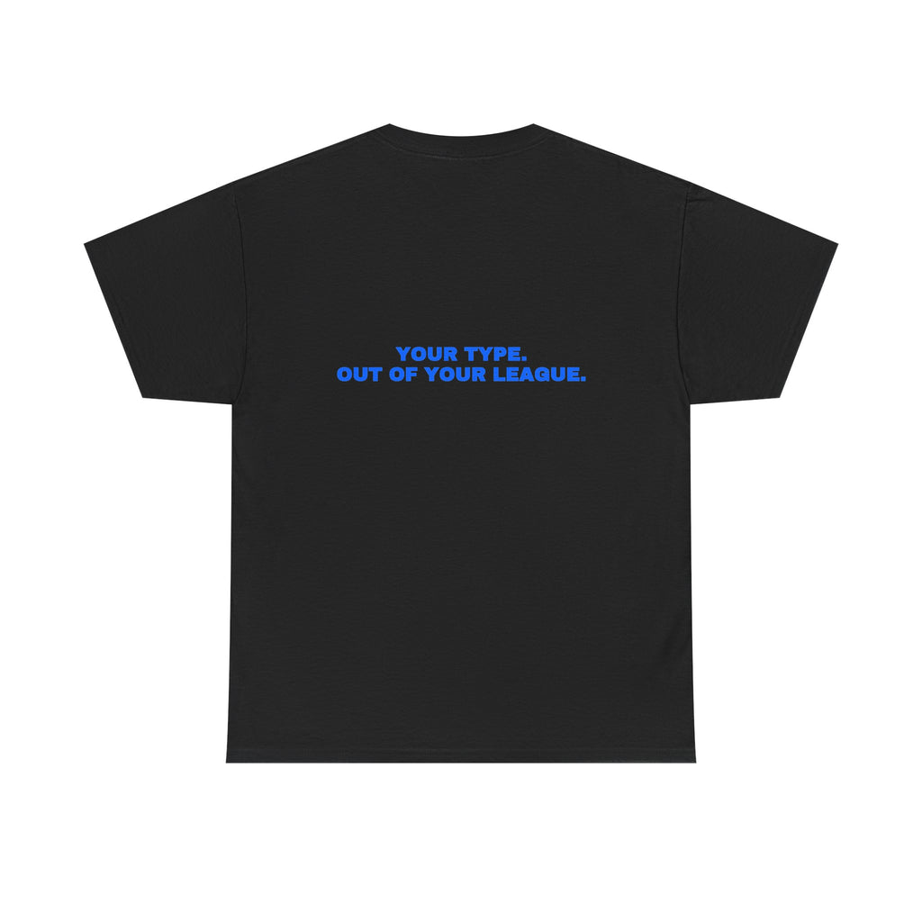 Your type. Out of your league. Royal print (dark)