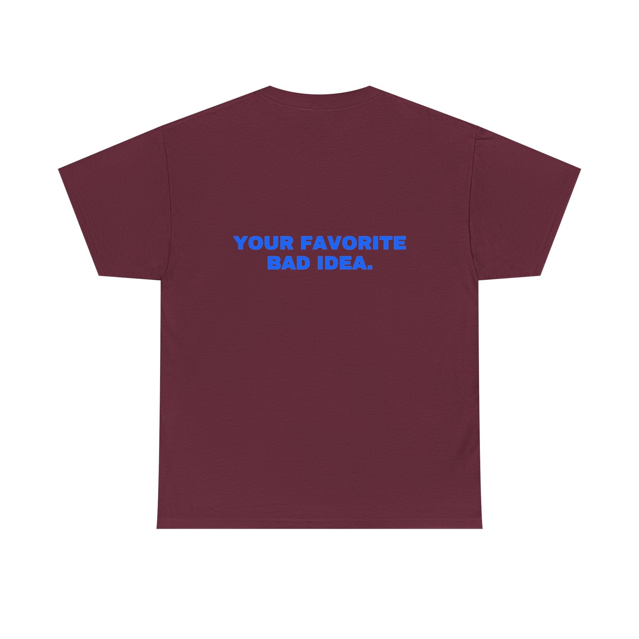 Your favorite bad idea. Statement Tee - Soft Classic Cotton, Funny Flirty Dating Gift | Seen Zoned